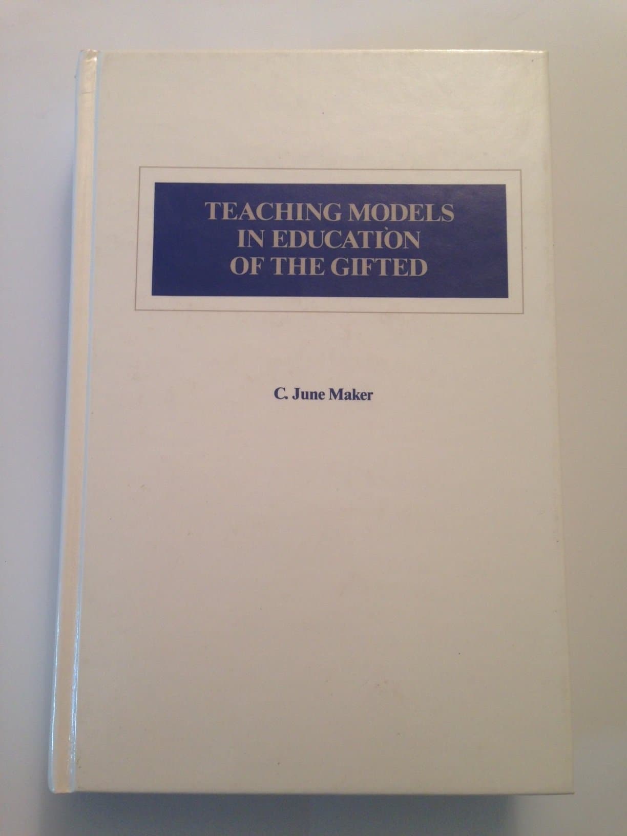 Teaching Models in Education of the Gifted [Hardcover] Maker, C. June by null