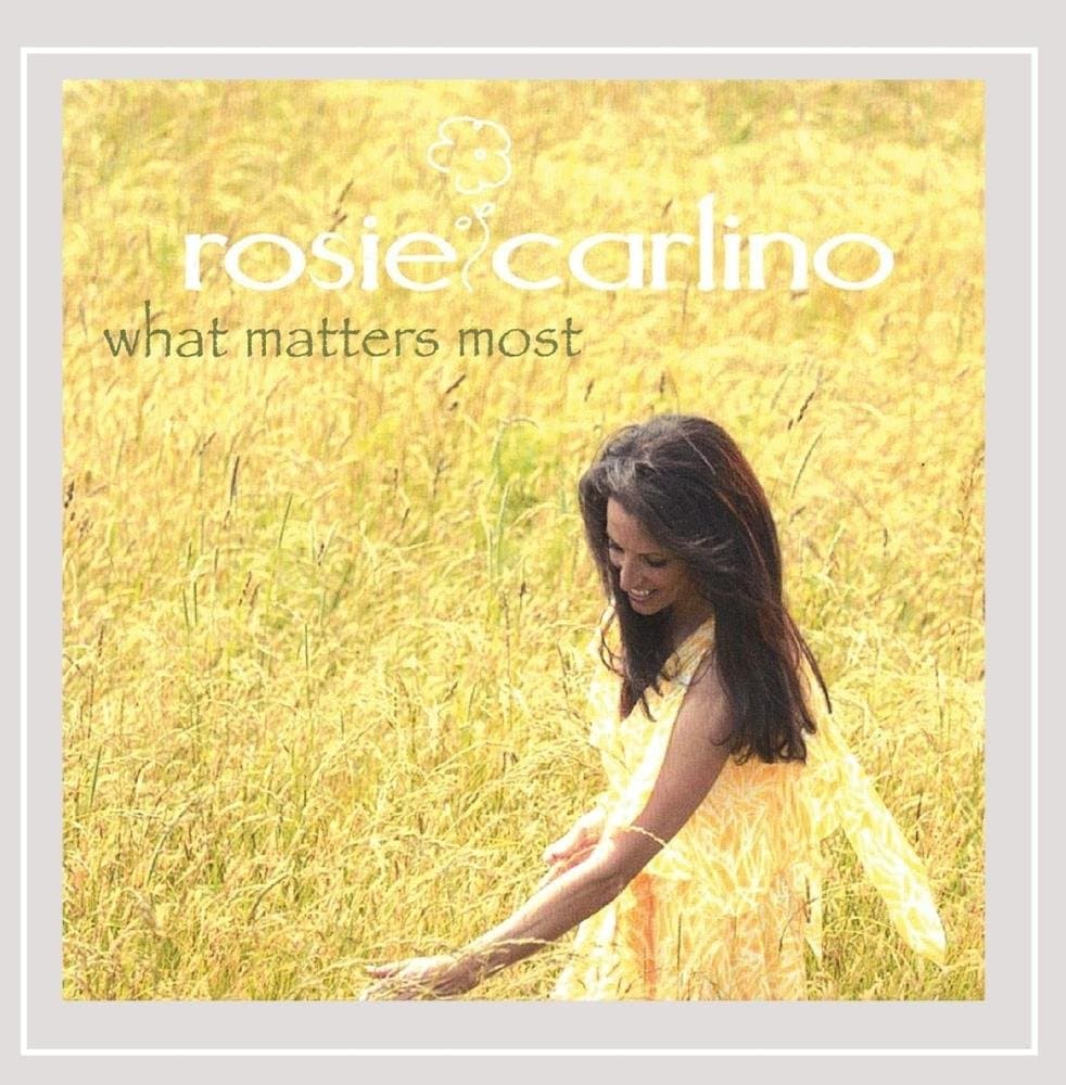 What Matters Most [Audio CD] Rosie Carlino by null