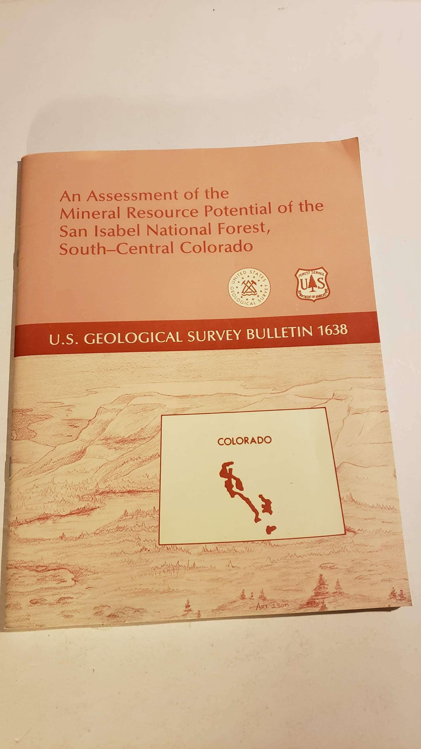 AN ASSESSMENT OF THE MINERAL RESOURCE POTENTIAL OF THE SAN ISABEL NATIONAL FOREST, SOUTH-CENTRAL COLORADO U. S. Geological Survey Bulletin 1638 [Unknown Binding] unknown author by null