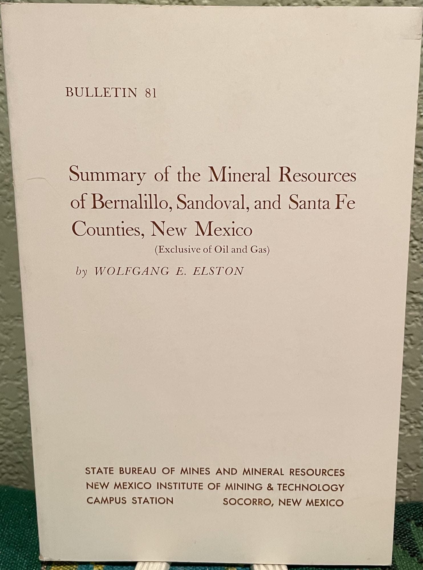 Bulletin 81 New Mexico Bureau Of Mines & Mineral REsources - Summary Of The Mineral Resources Of Bernalillo, Sandoval, And Sante Fe counties, New Mexico - Exclusive Of Oil And Gas [Paperback] Wolfgang E. & Map Inserts Elston by null