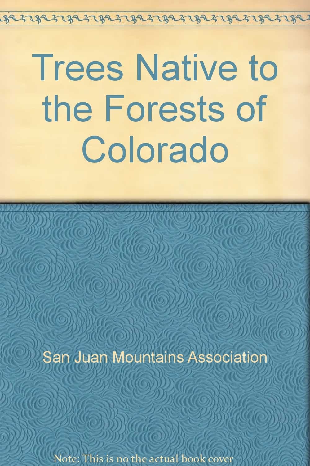 Trees Native to the Forests of Colorado [Pamphlet] by null