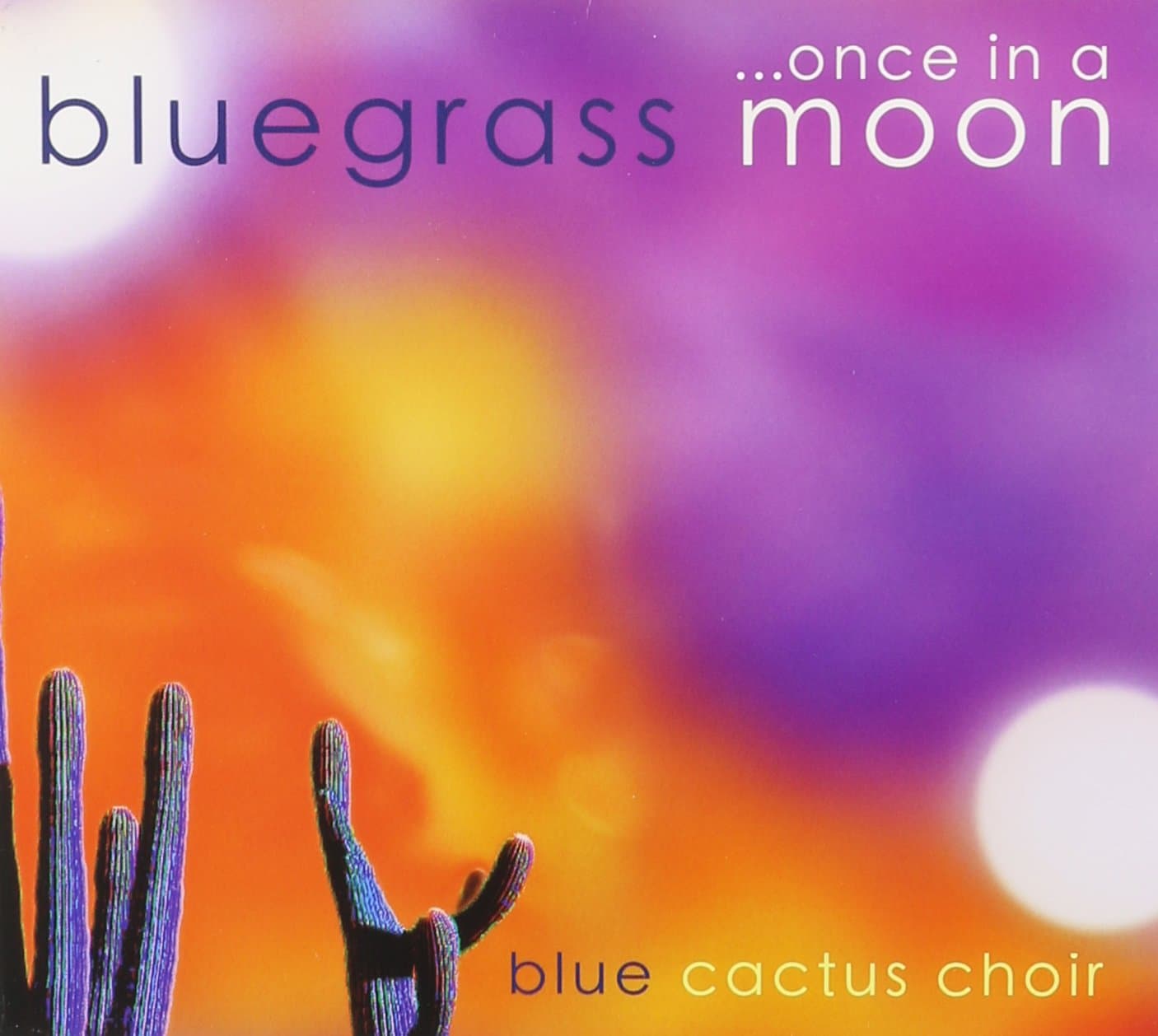 Once in a Bluegrass Moon Blue Cactus Choir; Marty Atkinson and Katy Boyd by null