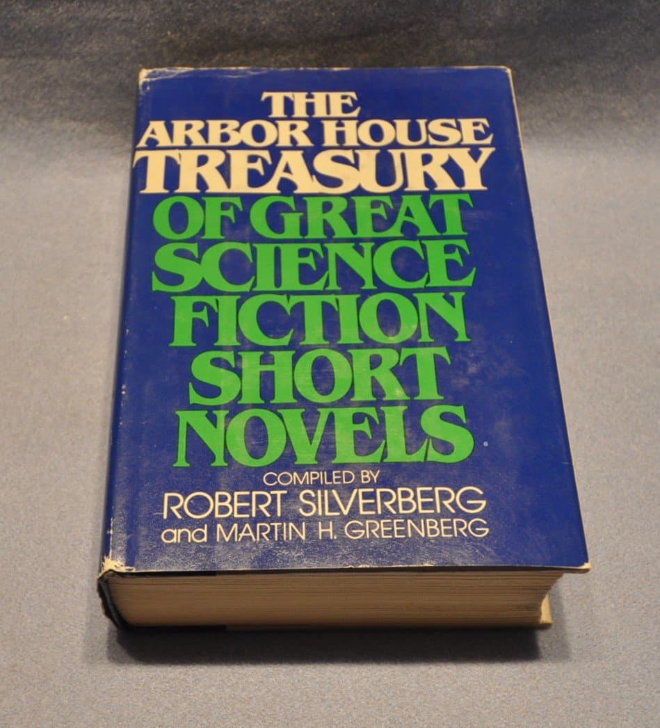 The Arbor House Treasury of Great Science Fiction Short Novels Robert A. Heinlein; Arthur C. Clarke; Isaac Asimov; Samuel R. Delany; John Varley; James Tiptree Jr.; Jack Vance; Theodore Sturgeon; Damon Knight and Robert Silverberg by null