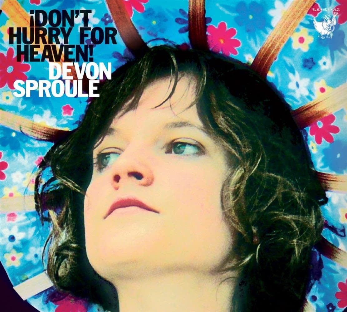 DON'T HURRY FOR HEAVEN [Audio CD] Devon Sproule; Ann Marie Calhoun; Andy Whitehead; Andy Waldeck; Bobby Read; Nate Brown; Jesse Winchester and Paul Curreri by null