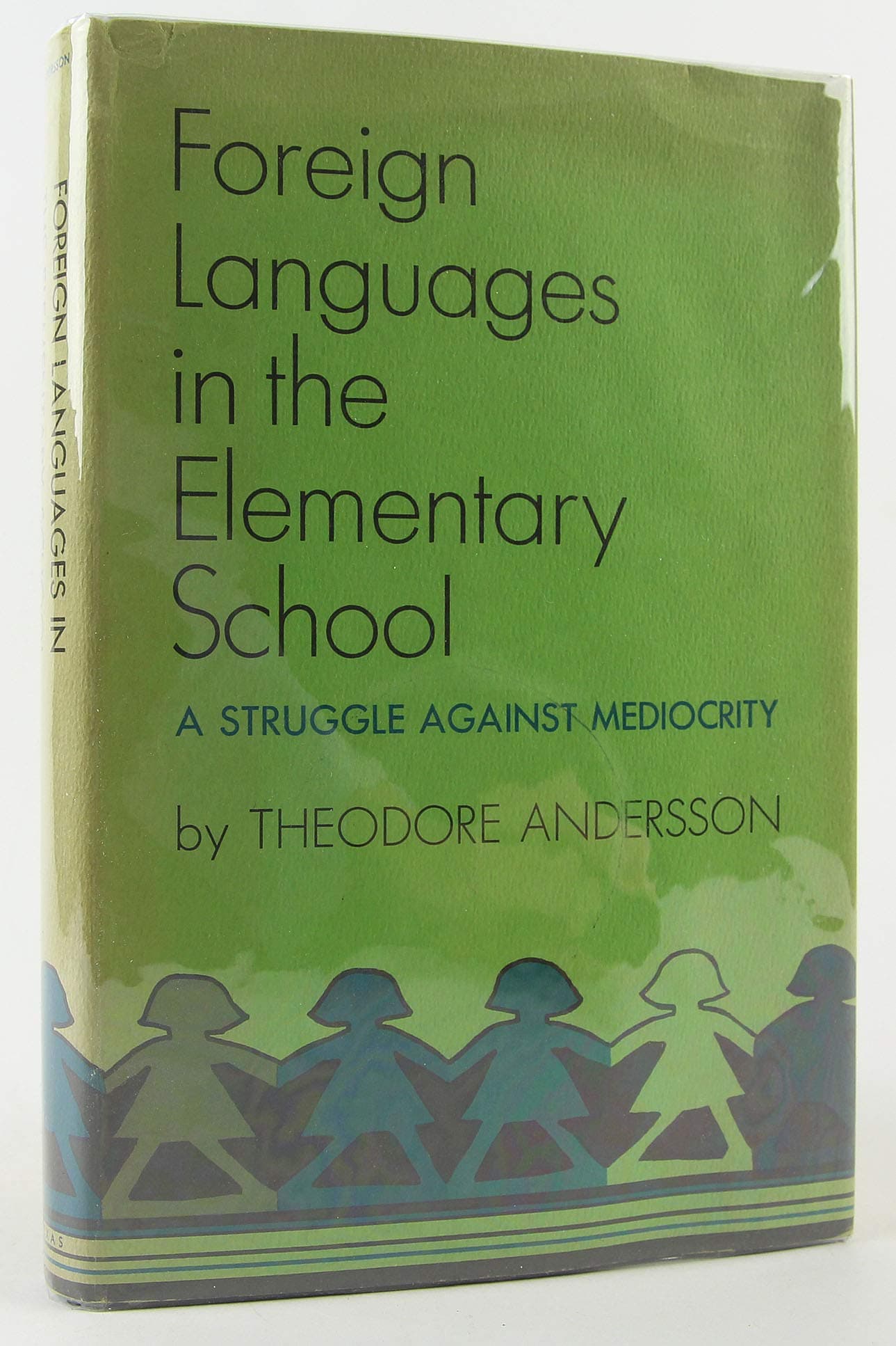 Foreign Languages in the Elementary School: A Struggle against Mediocrity [Hardcover] Andersson, Theodore by null