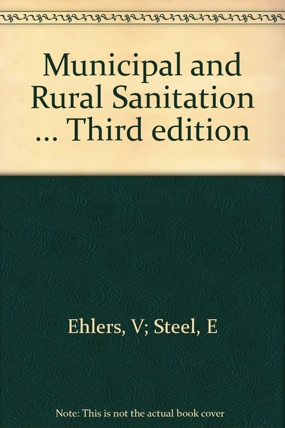 Municipal and Rural Sanitation -- Third Edition [Hardcover] Ehlers, Victor M. / Steel, Ernest W. by null
