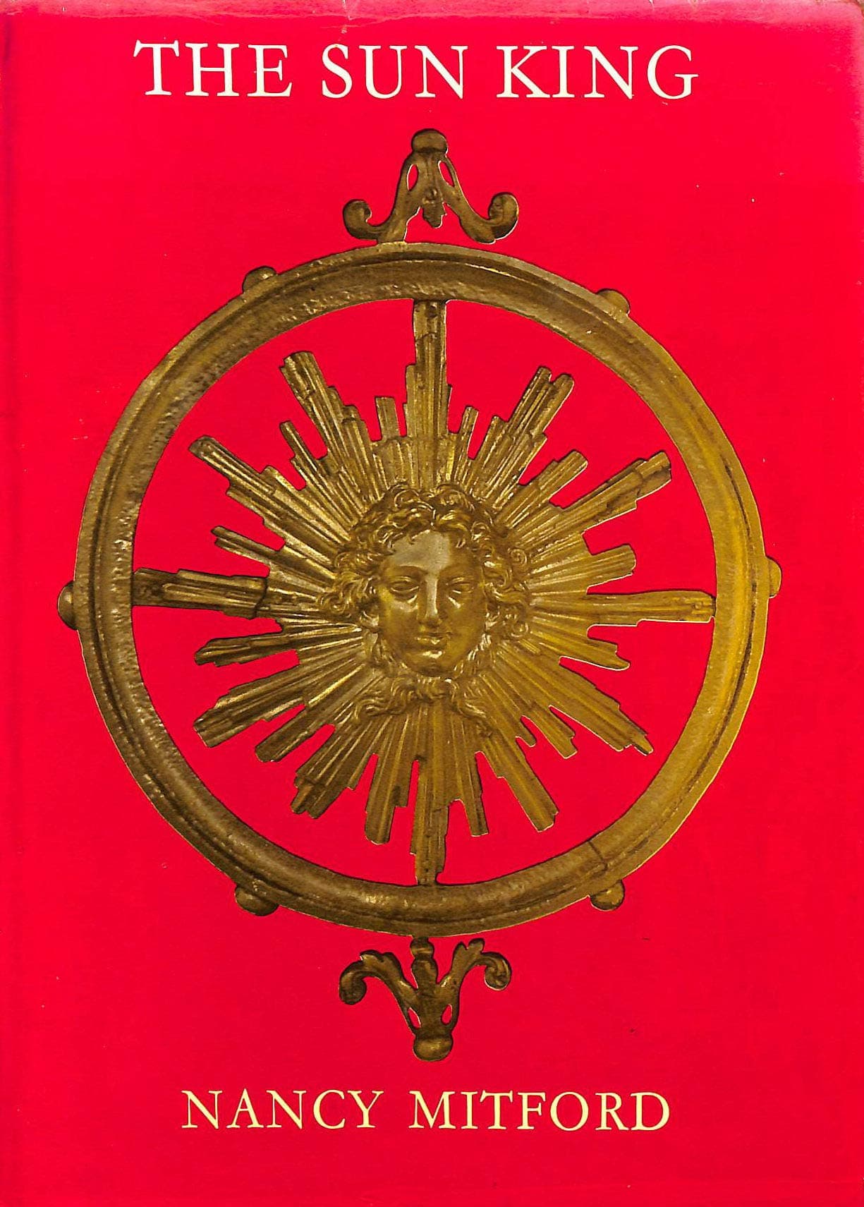 The Sun King. On Louis XIV. With plates, including [Unknown Binding] Nancy Mitford by null
