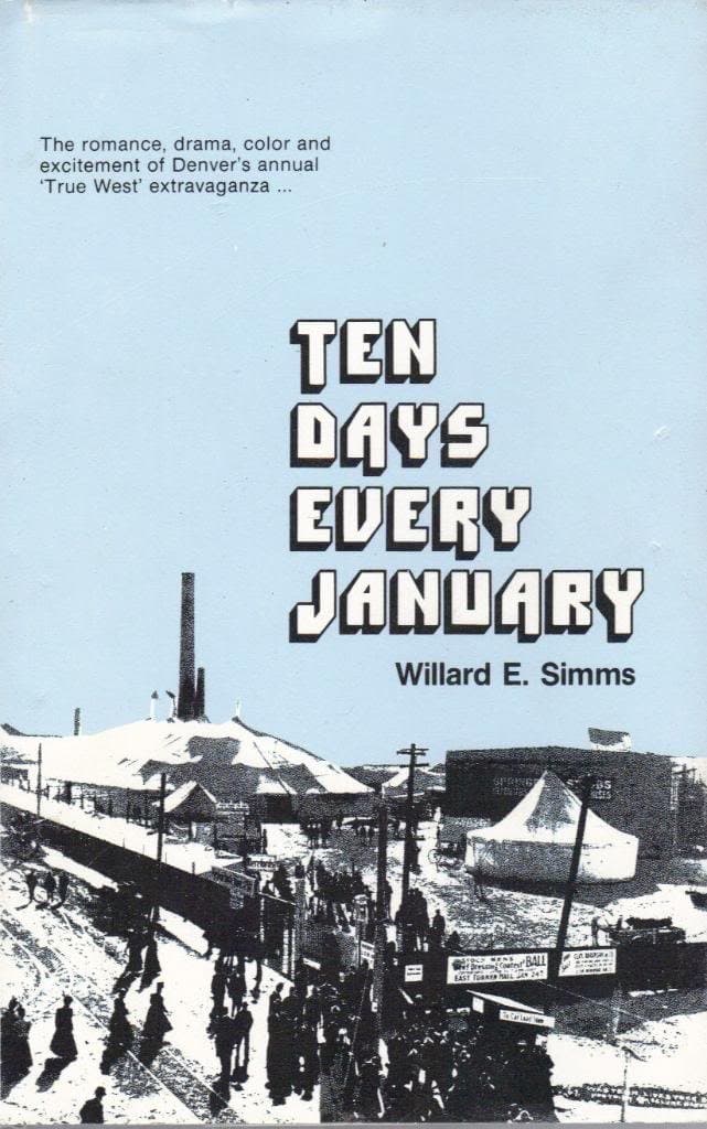 Ten days every January: A history of the National Western Stock Show Simms, Willard E by null