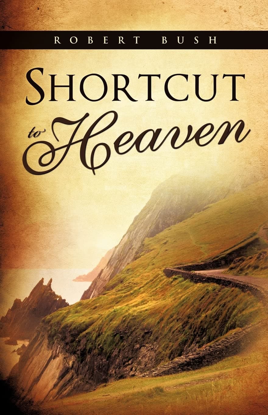 Shortcut to Heaven [Paperback] Bush, Robert by null