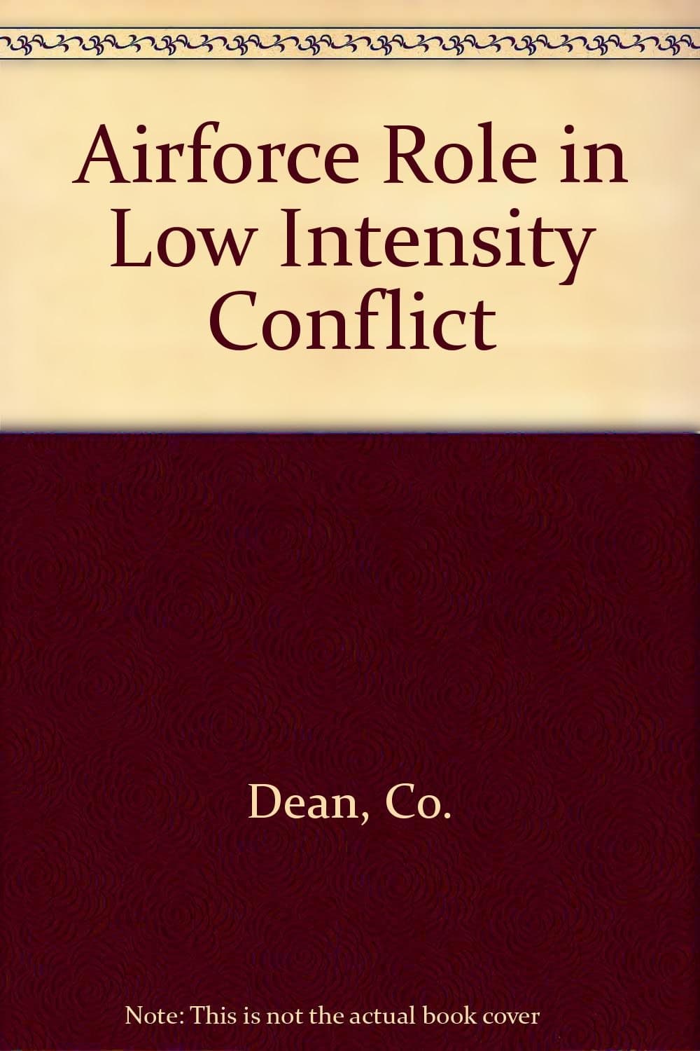 Airforce Role in Low Intensity Conflict [Paperback] Dean, Co. by null