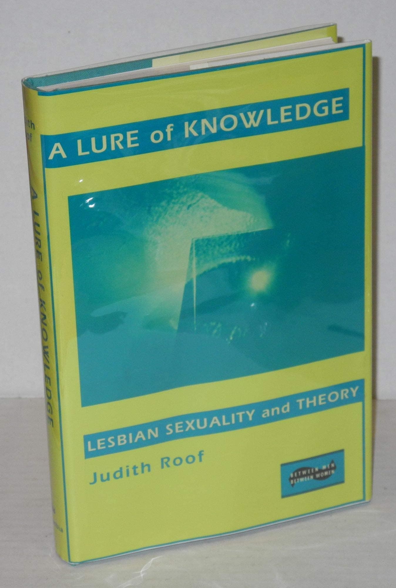 A Lure of Knowledge: Lesbian Sexuality and Theory [Hardcover] Roof, Judith by null