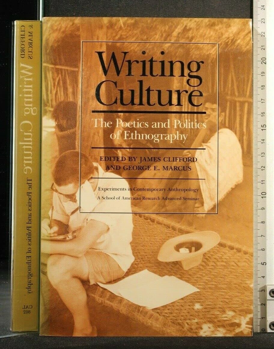 Writing Culture: The Poetics and Politics of Ethnography Clifford, James and Marcus, George E. by null