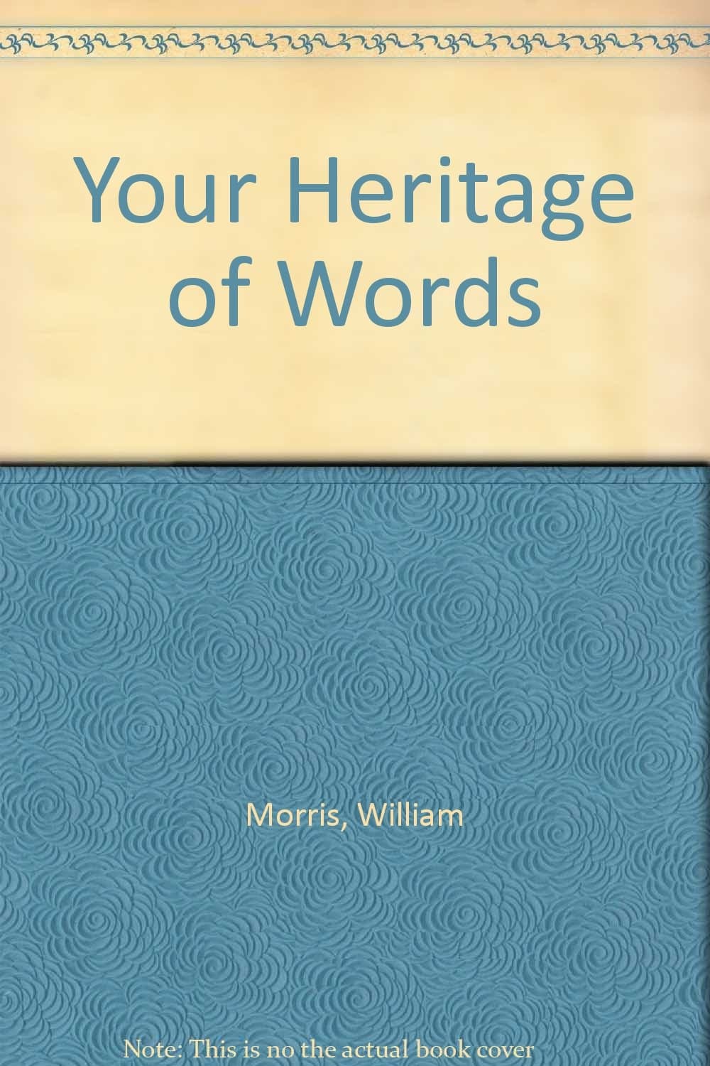 A New Vocabulary Book By William Morris, Your Heritage of Words: How to Increase Your Vocabulary Instantly [Mass Market Paperback] William Morris by null