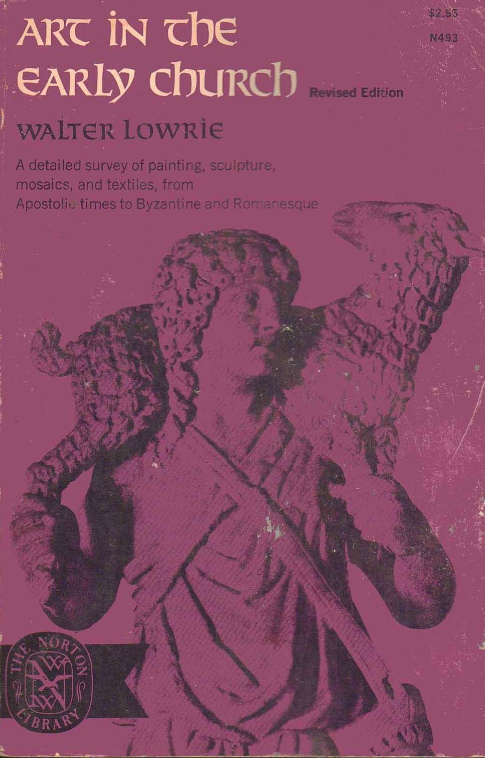 Art In The Early Church ~ A Detailed Survey Of Painting, Sculpture, Mosaics, & Textiles, From Apostolic Times To Byzantine & Romanesque [Paperback] Walter Lowrie by null