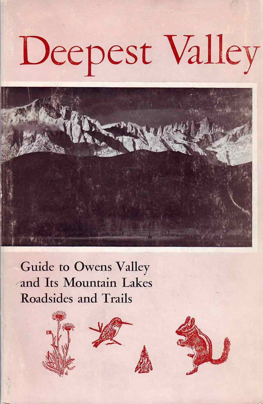 Deepest Valley: Guide to California's Owens Valley and Its Mountain Lakes, Roadsides and Trails Genny Schumacher by null