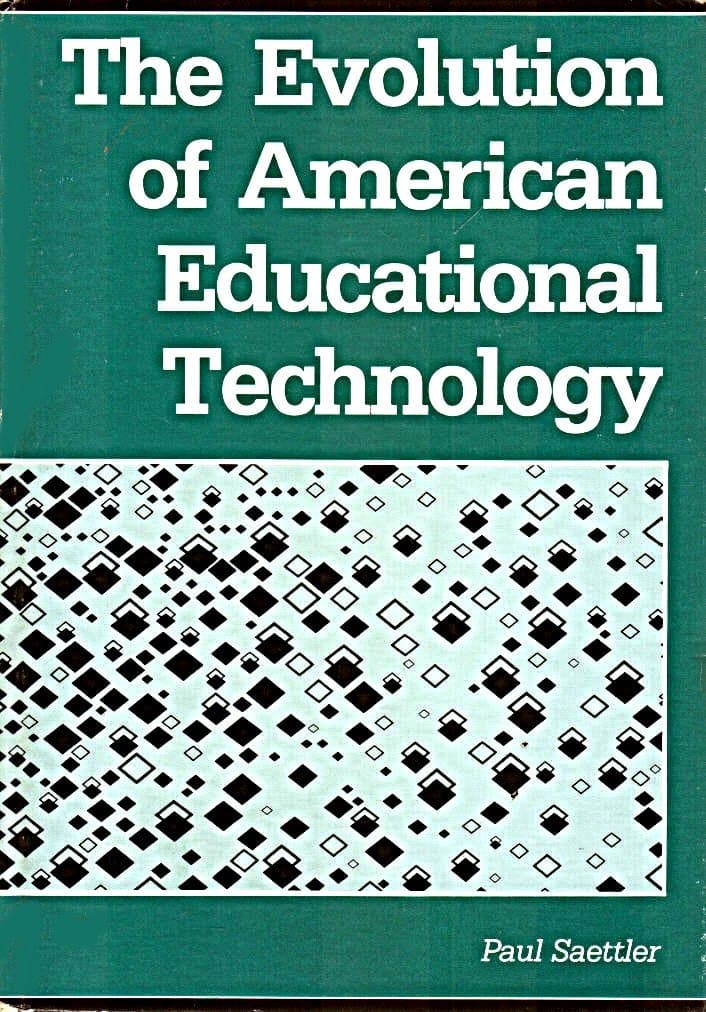 The Evolution of American Educational Technology Saettler, Paul by null