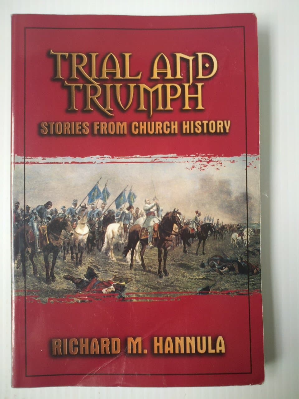 Trial and Triumph: Stories From Church History [Paperback] HANNULA, Richard by null