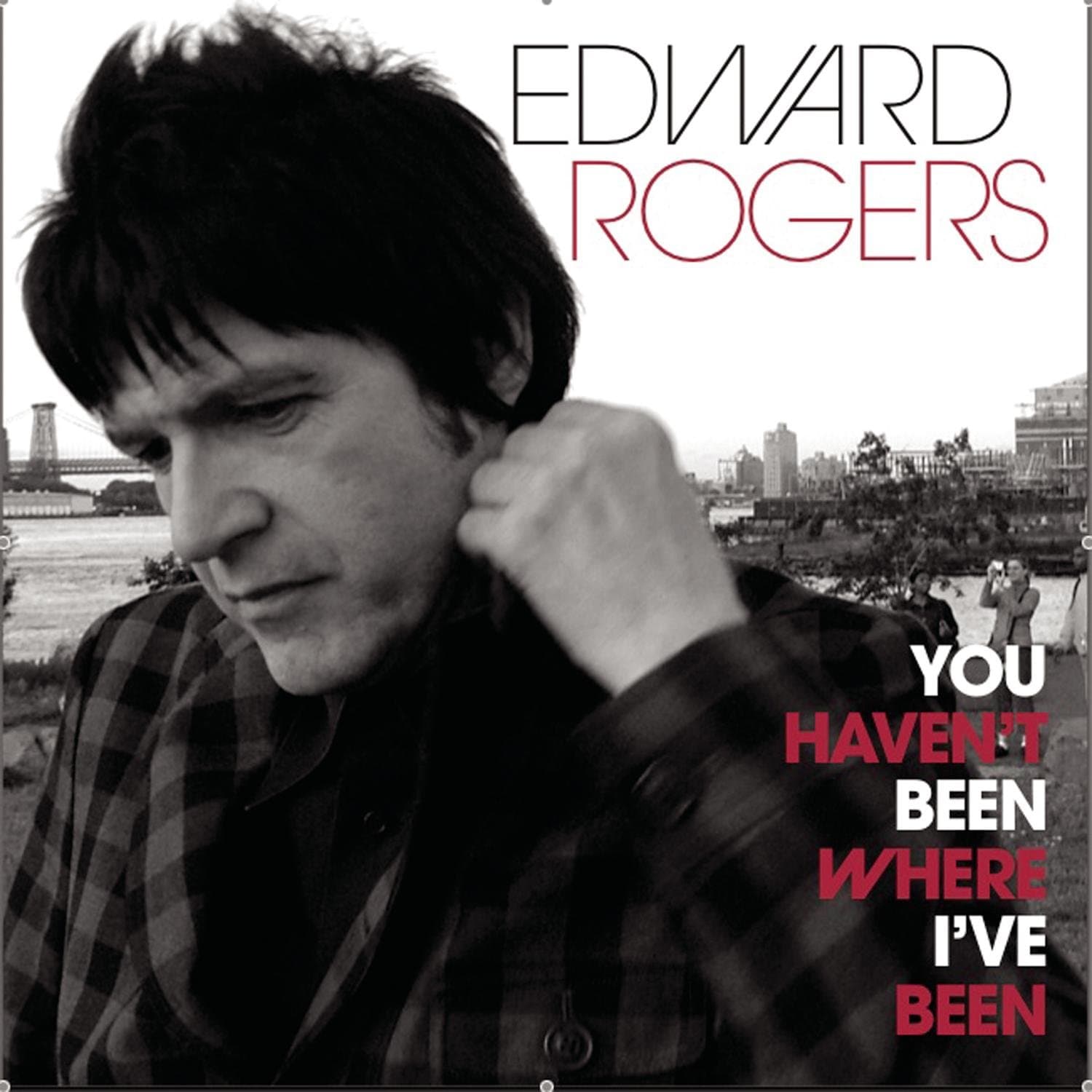 You Haven't Been Where I've Been [Audio CD] Edward Rogers by null