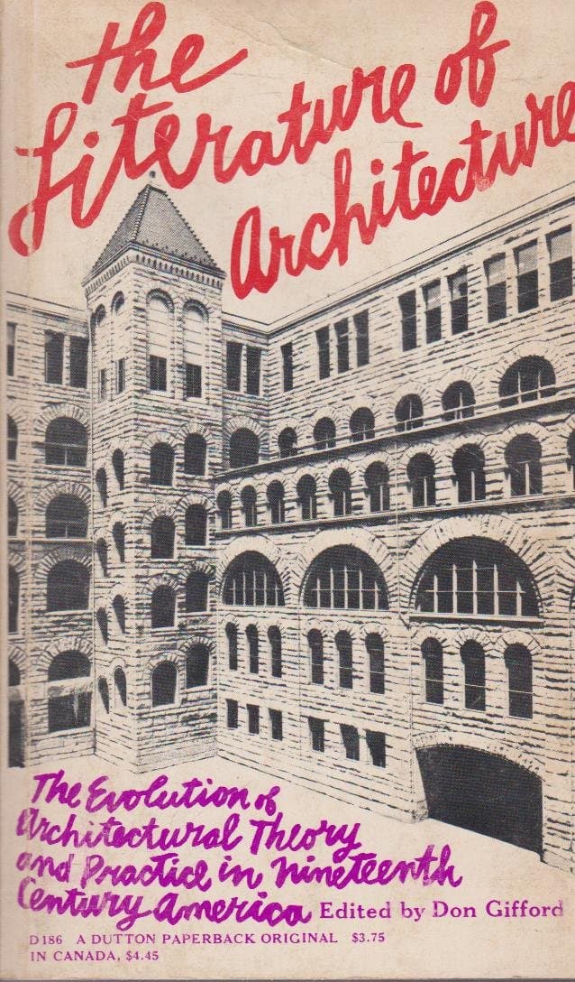 The Literature of Architecture: The Evolution of Architectural Theory and Practice in Nineteenth-Century America [Paperback] Gifford, Don, editor and Illustrated by Illustrated. by null