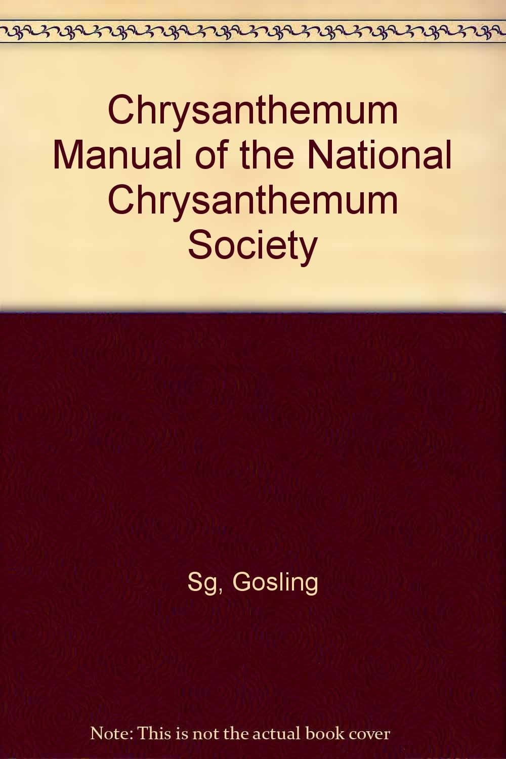 THE CHRYSANTHEMUM MANUAL. [Hardcover] Gosling, SG by null
