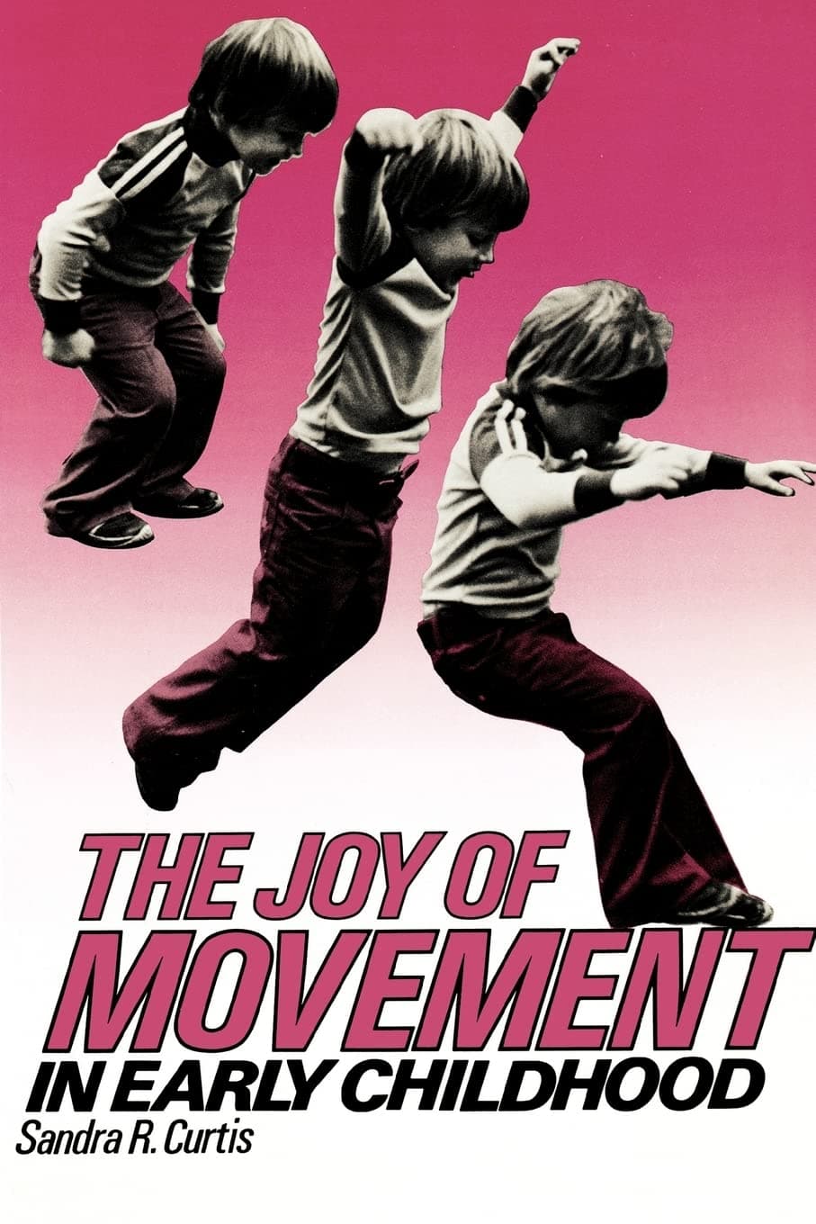 Joy of Movement in Early Childhood (Early Childhood Education Series) [Paperback] Curtis, Sandra R. and Almy, Millie by null