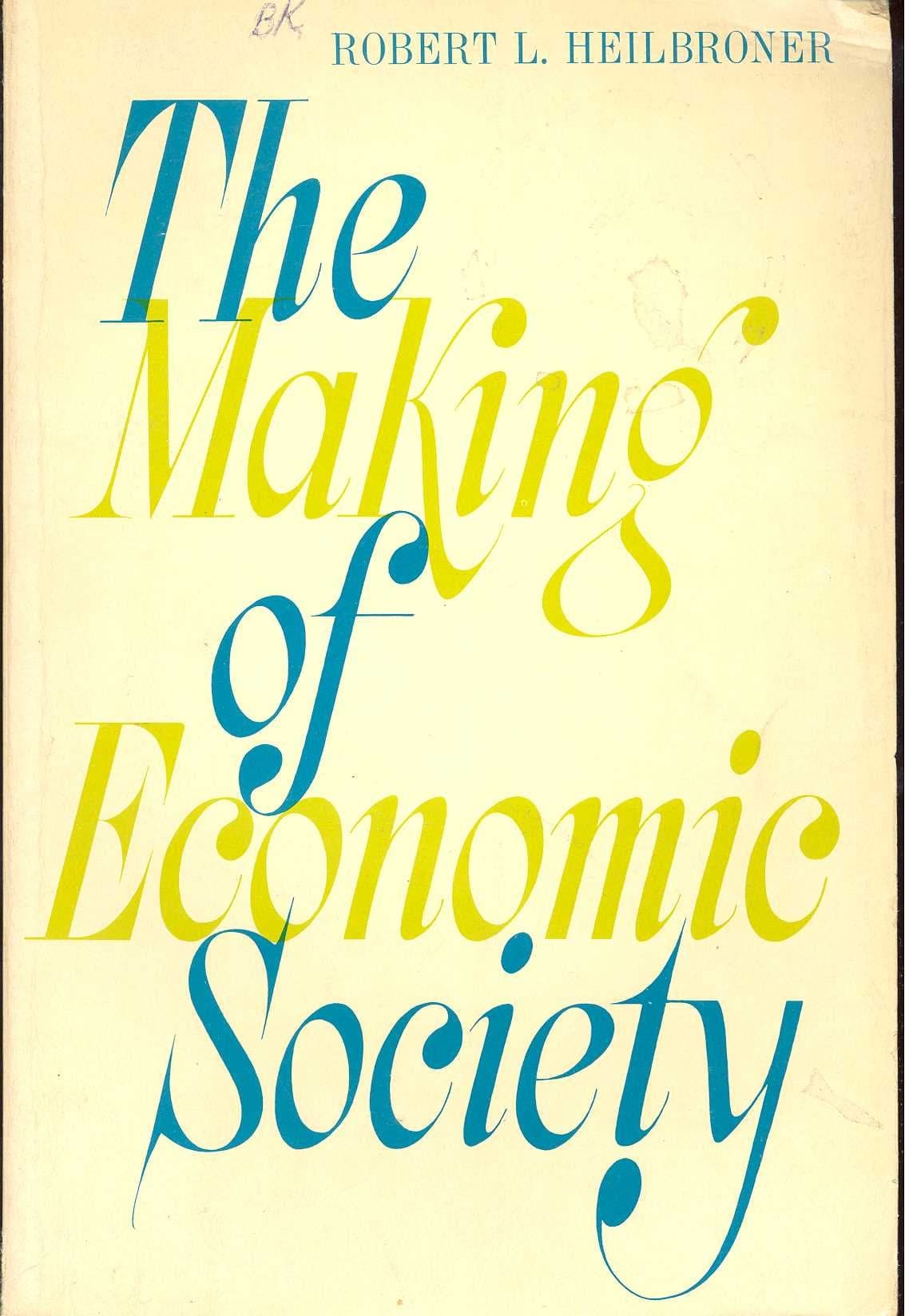 The Making of Economic Society by Robert L. Heilbroner