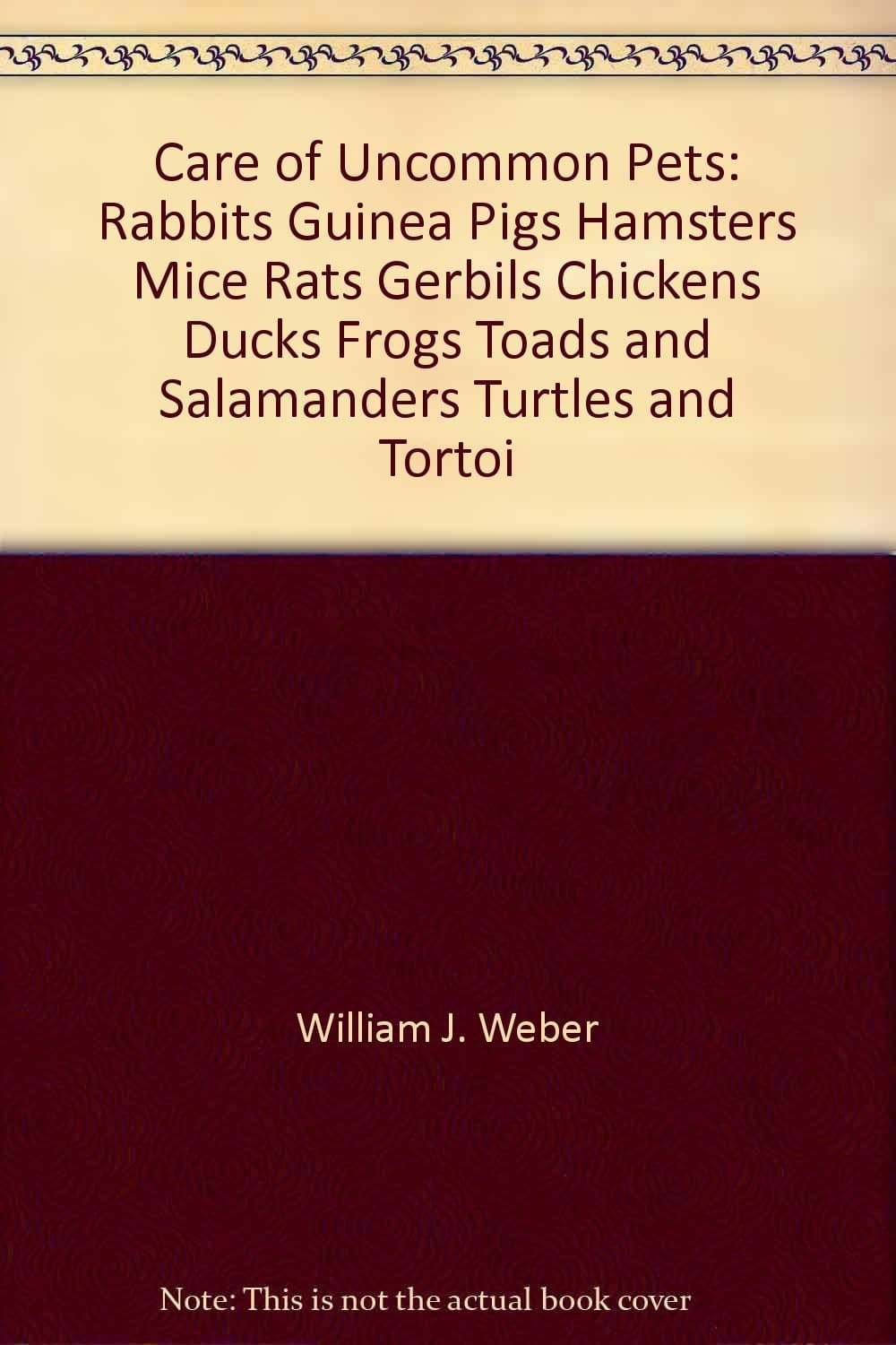 Care of Uncommon Pets [Hardcover] Weber, William J, D.V.M. by null