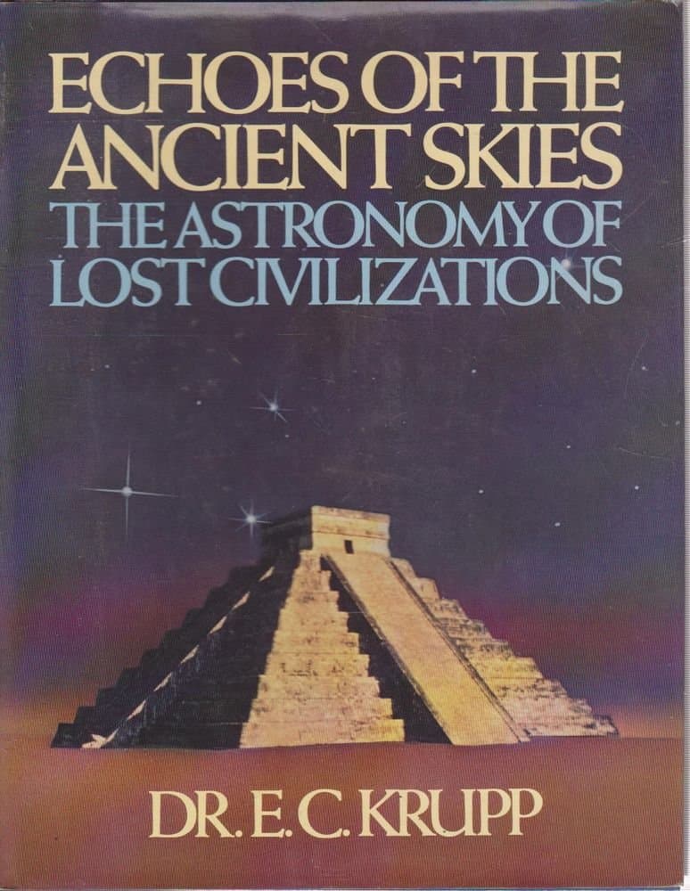 Echoes of the Ancient Skies: The Astronomy of Lost Civilizations Krupp, E.C. by null