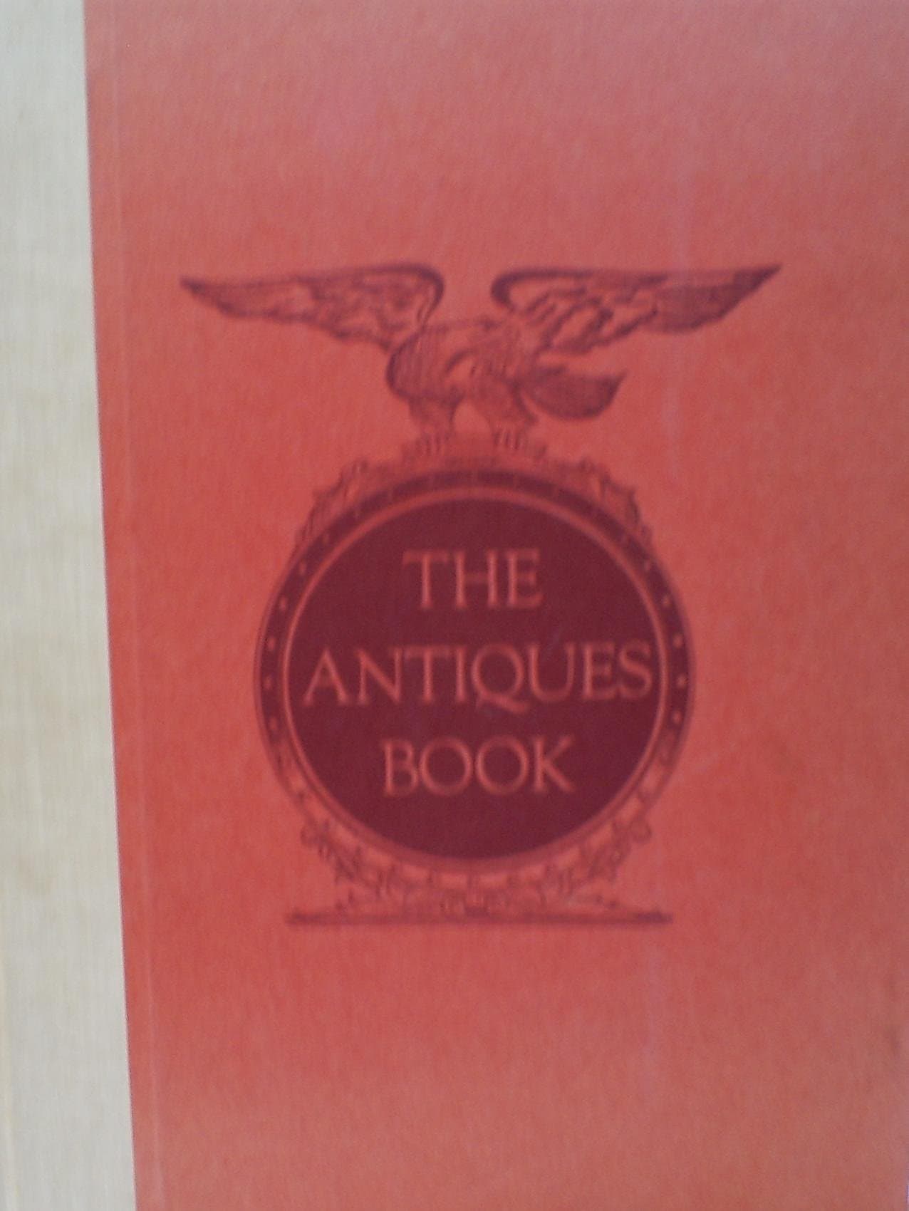 THE ANTIQUES BOOK: Outstanding, Authoritative Articles on Ceramics, furniture, Glass, Silver, Pewter, Architecture, Prints and Other Collecting Interests.. by Alice Winchester