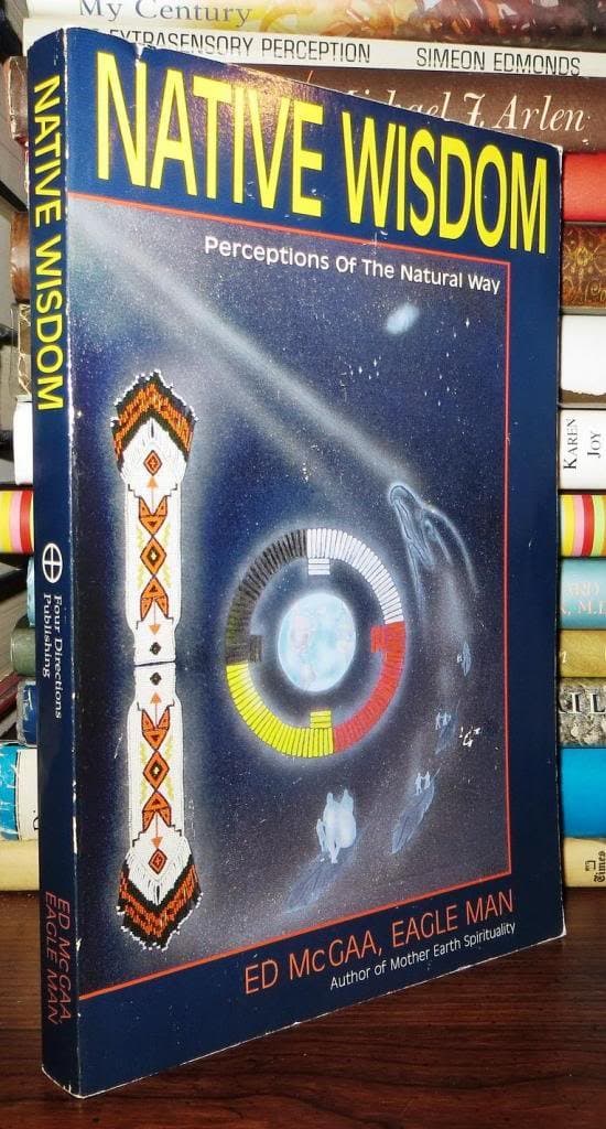 Native Wisdom: Perceptions of the Natural Way [Paperback] Ed McGaa by null
