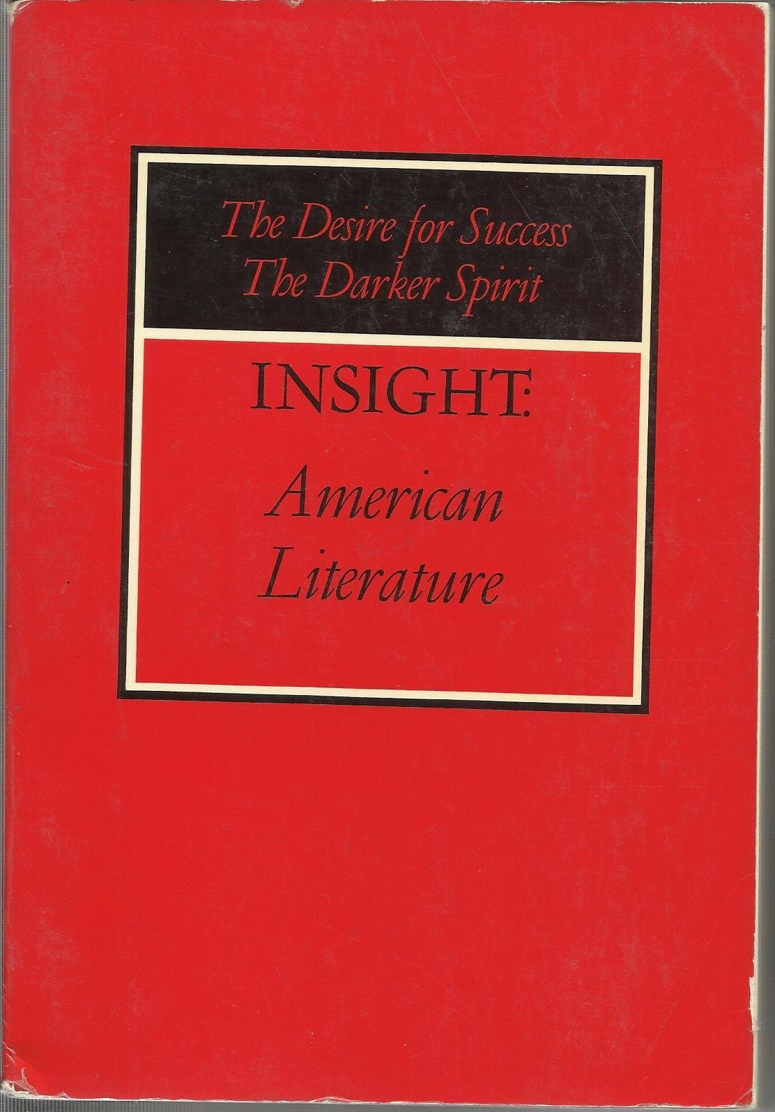Insight American Literature the Desire for Success the Darker Spirit [Unknown Binding] Lois S. (Edited By); Steinberg Josephs by null