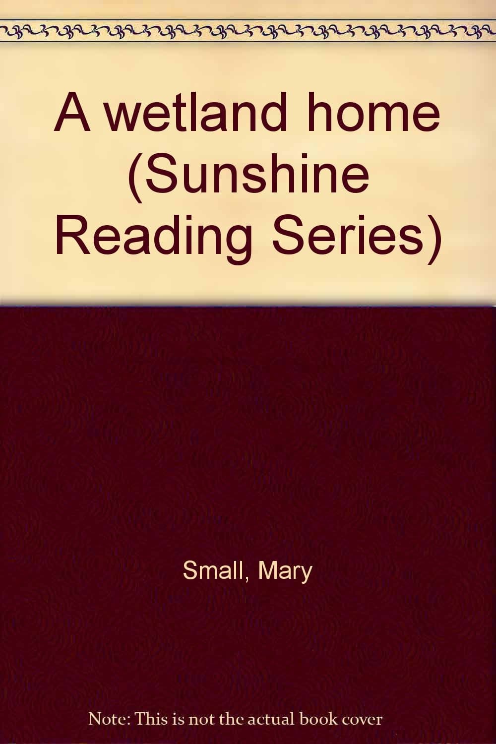 A wetland home (Sunshine Reading Series) Small, Mary by null