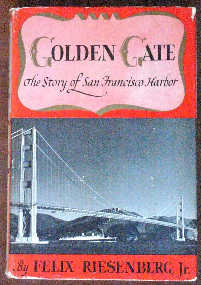 Golden Gate. The Story of San Francisco Harbor. [Hardcover] Riesenberg, Felix by null