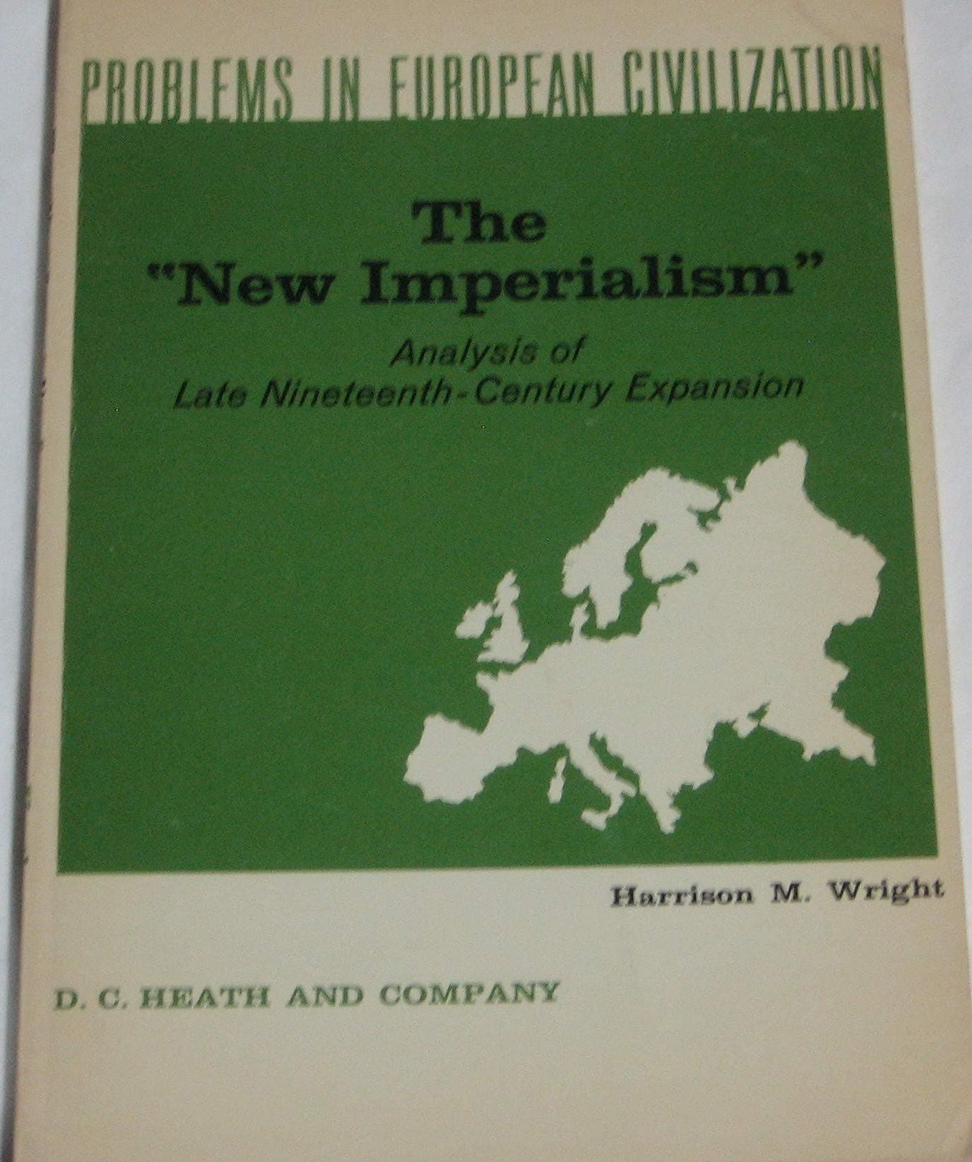 The "New Imperialism" Analysis of Late-Nineteenth Century Expansion [Paperback] Harrison M. Wright by null