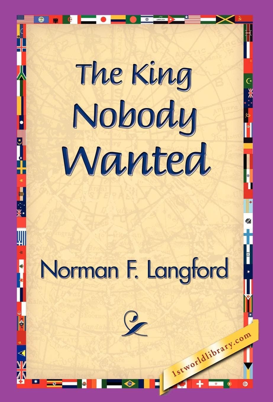 The King Nobody Wanted [Hardcover] Langford, Norman and 1stworld Library by null