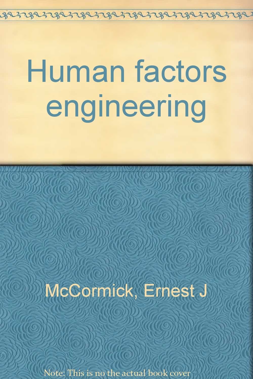 Human Factors Engineering [Hardcover] Ernest J. McCormick by null