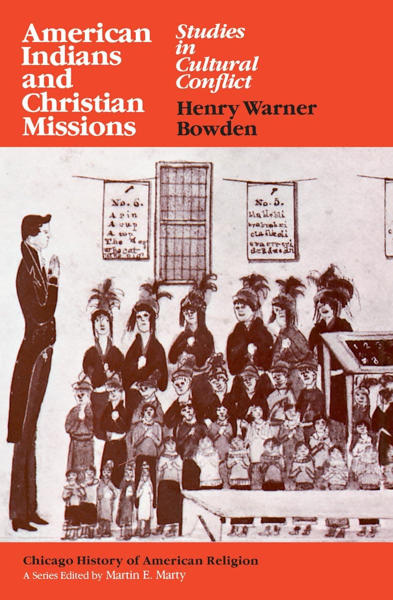 American Indians and Christian Missions: Studies in Cultural Conflict (Chicago History of American Religion) [Paperback] Bowden, Henry Warner by null