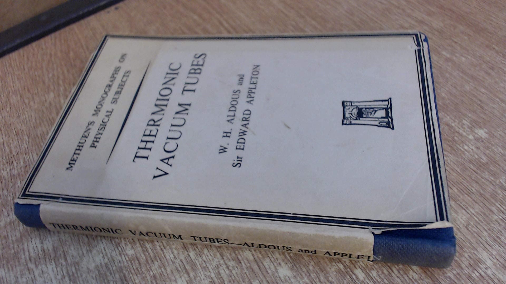 Thermionic Vacuum Tubes [Hardcover] Aldous, W. H. and Sir Edward Appleton. by null
