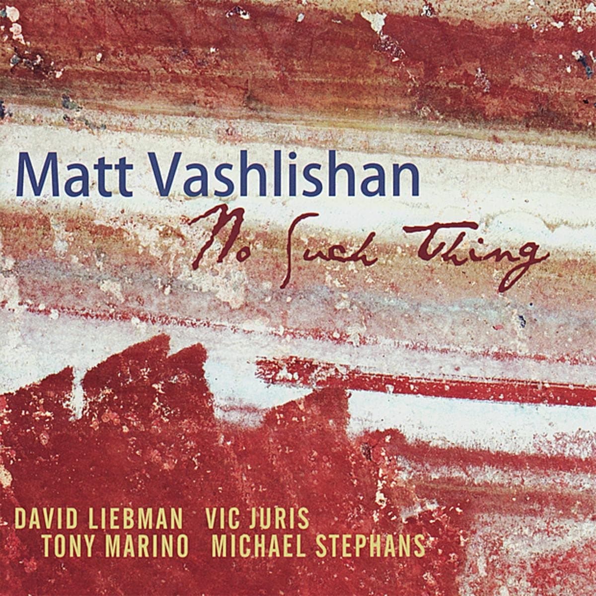 No Such Thing [Audio CD] Matt Vashlishan; Vic Juris; Schwartz; Joe "Mr. Piano" Henderson; Michael Stephans and David Liebman by null