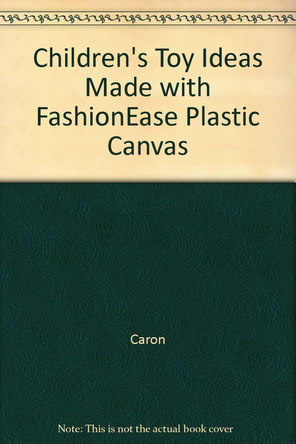 Children's Toy Ideas Made with FashionEase Plastic Canvas [Pamphlet] by null