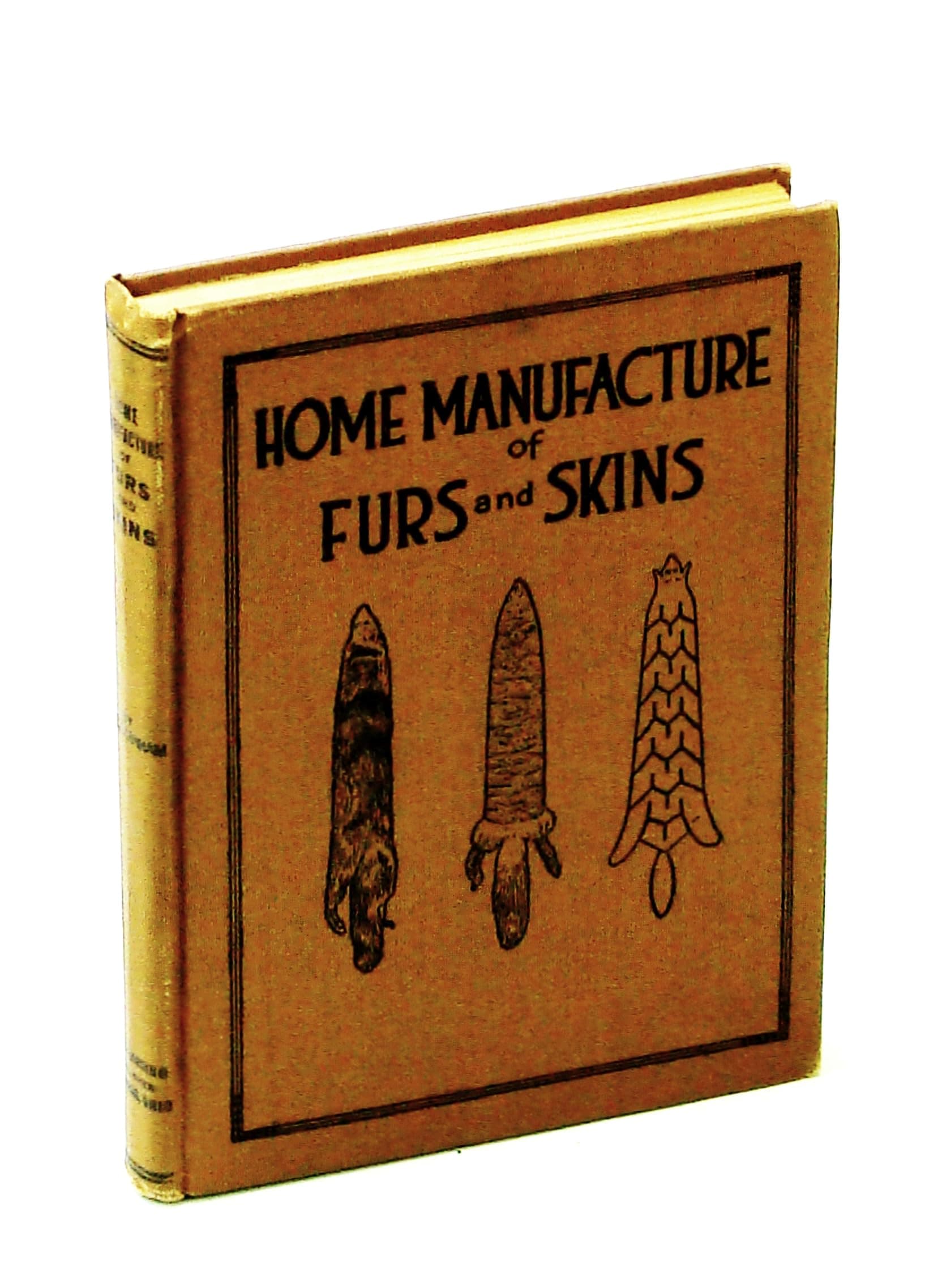 HOME MANUFACTURE OF FURS and SKINS [Unknown Binding] unknown author by null