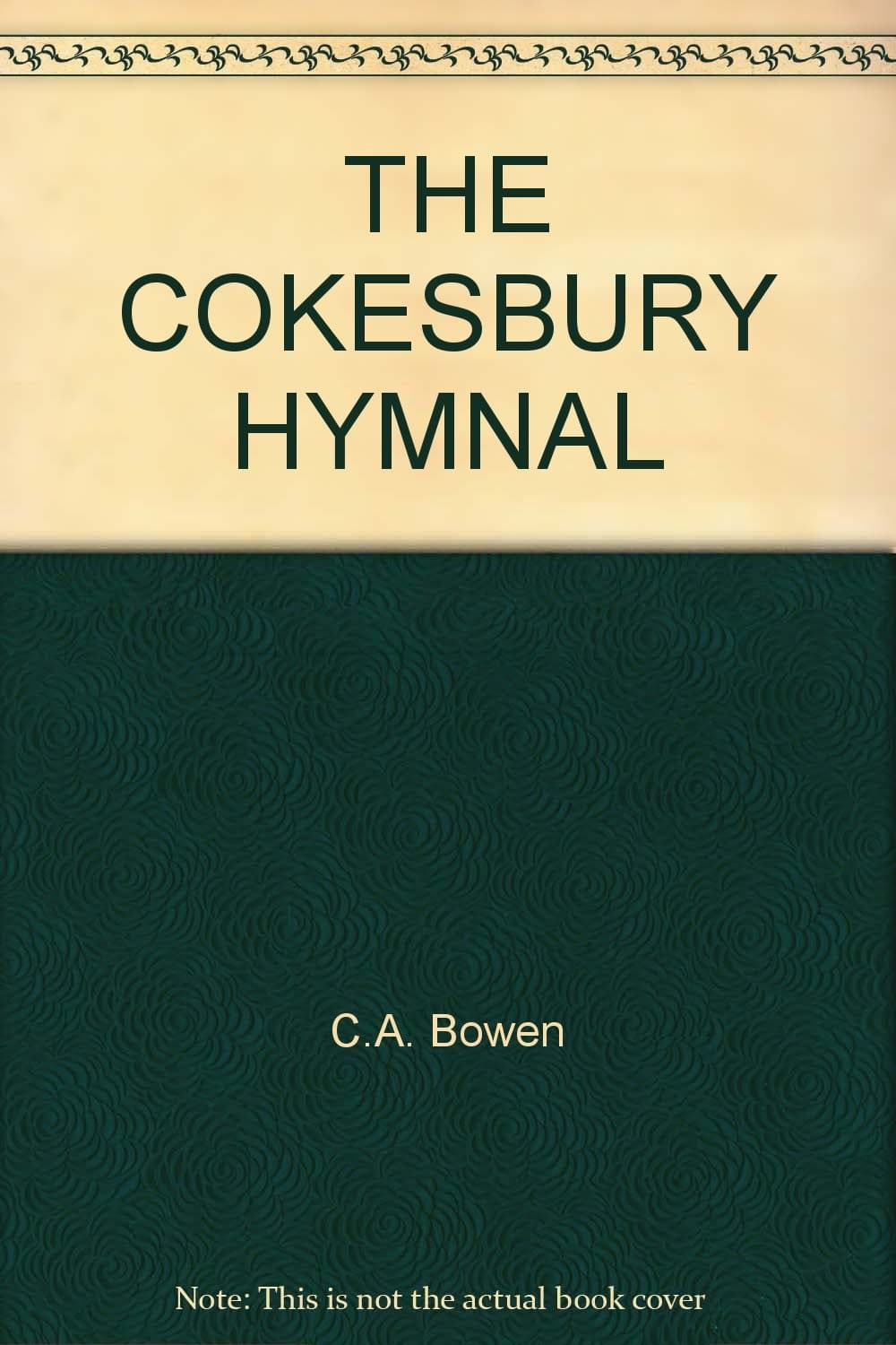 THE COKESBURY HYMNAL [Hardcover] C.A. Bowen by null