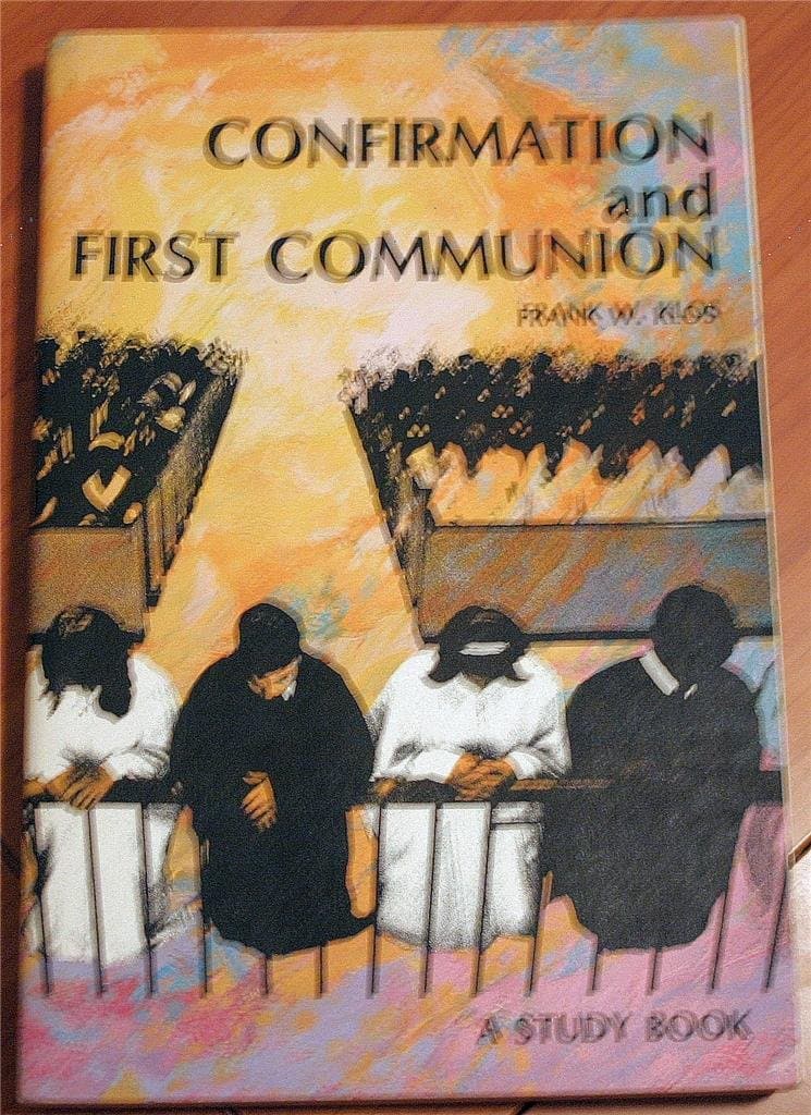 Confirmation and First Communion: A Study Book Frank W. Klos by null