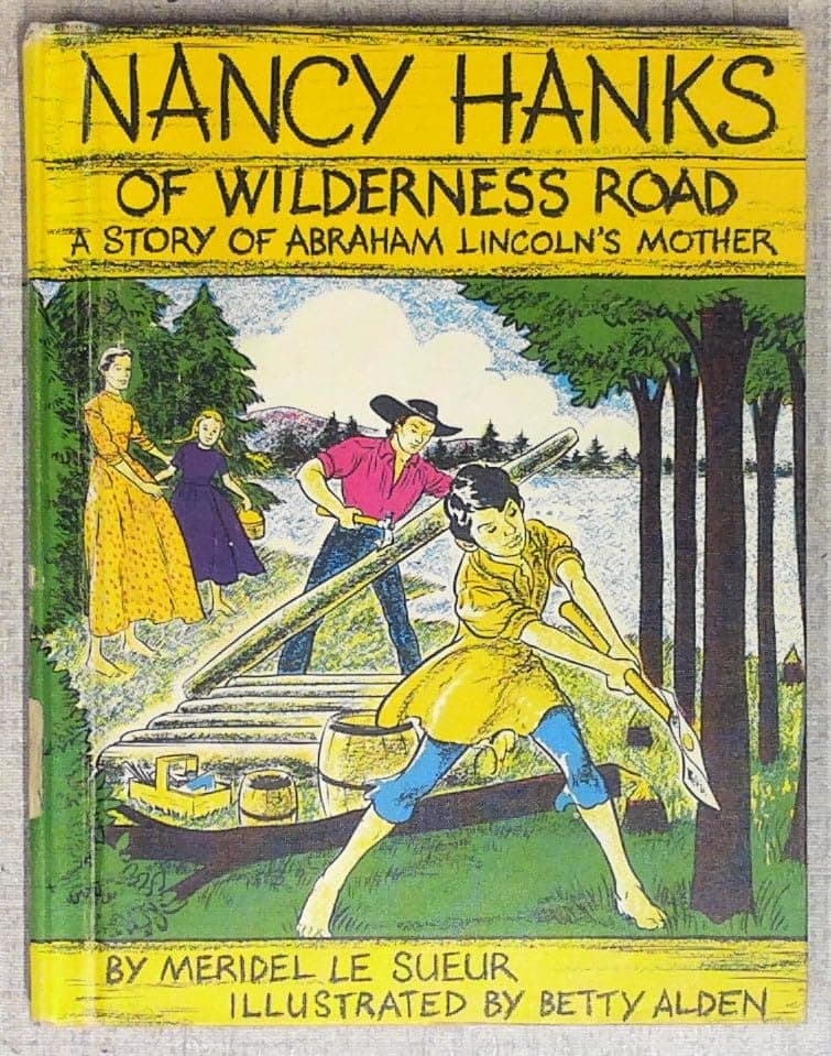 Nancy Hanks of Wilderness Road: a Story of Abraham Lincoln's Mother [Hardcover] Meridel Le Sueur and Betty Alden by null