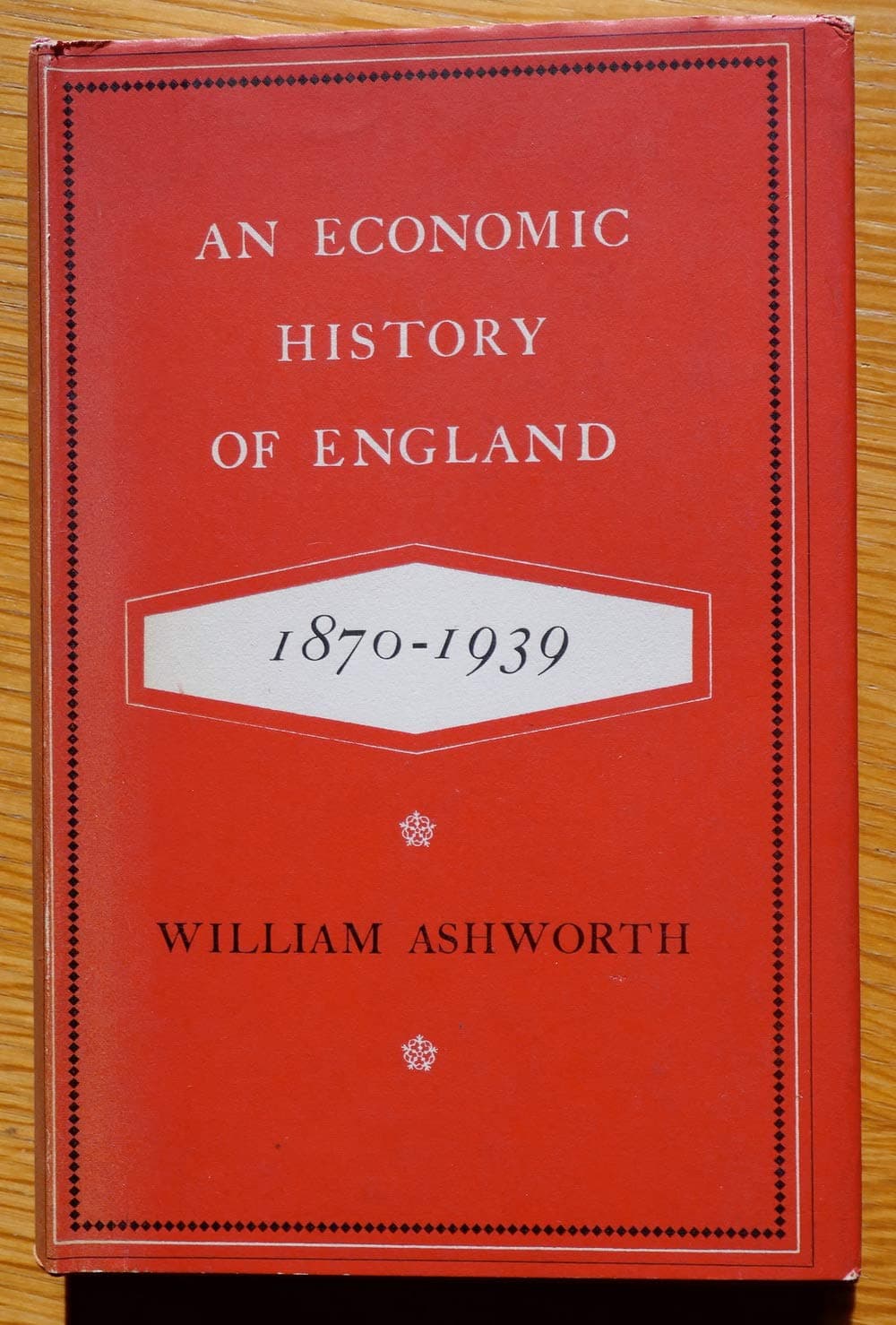 An economic history of England, 1870-1939 [Hardcover] Ashworth, W. by null