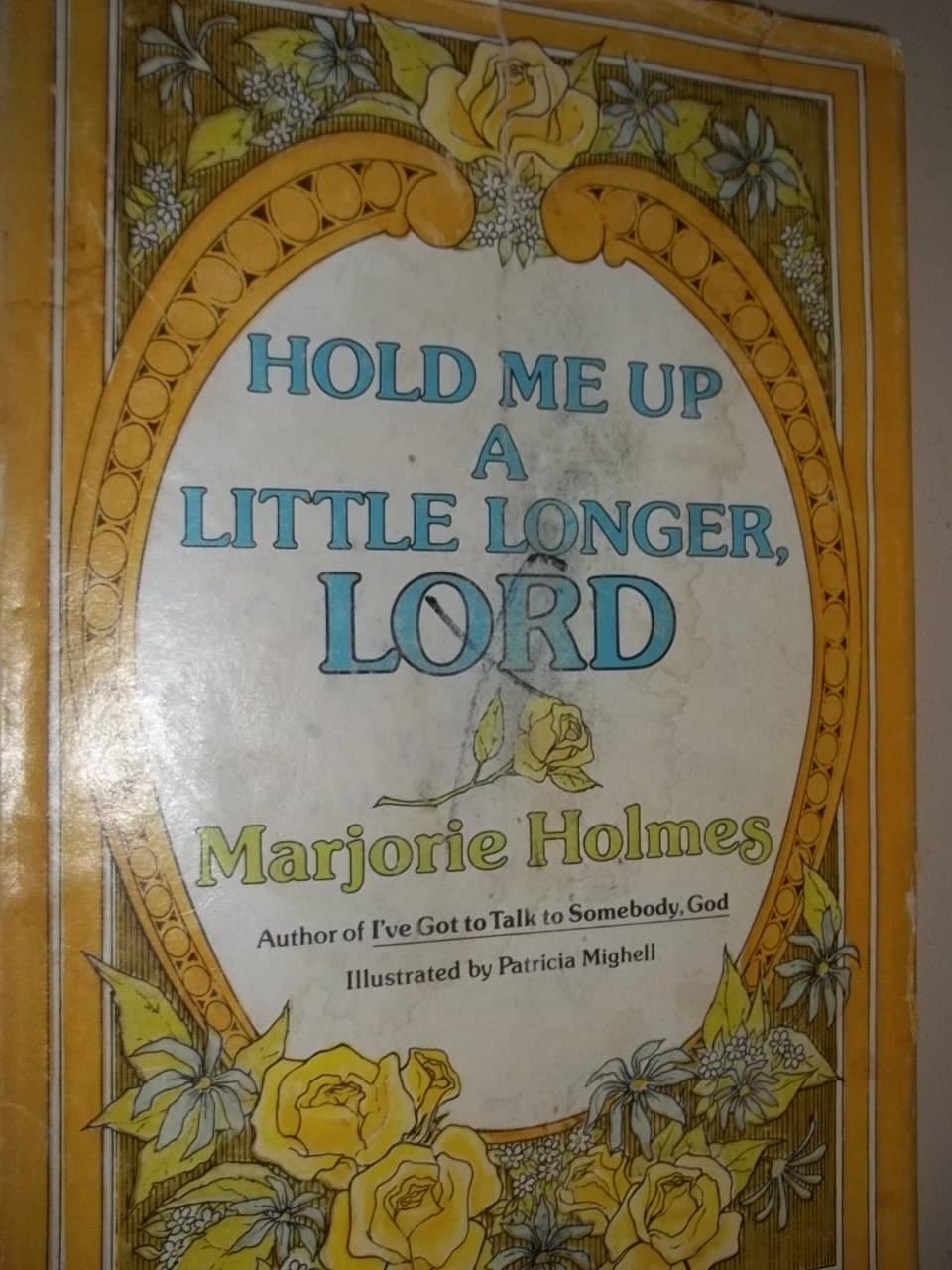 Hold Me up a Little Longer, Lord By Marjorie Holmes, Illustrated By Patricia Mighell [Hardcover] Marjorie Holmes and Patricia Mighell by null