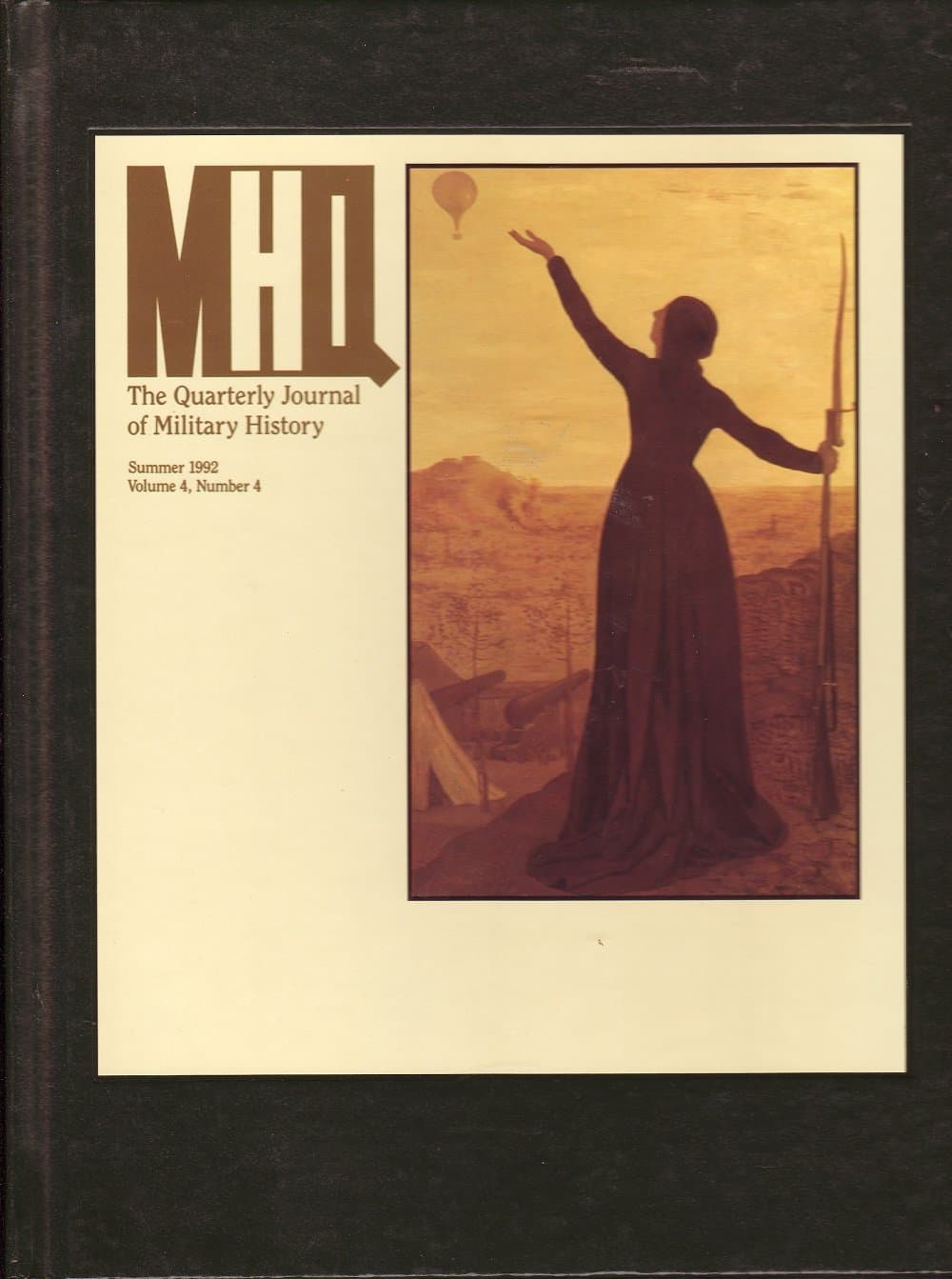MHQ; The Quarterly Journal Of Military History; Summer 1992 Volume 4, Number 4 [Hardcover] Robert Cowley Military History Quarterly / MHQ / Byron Hollinshead by null