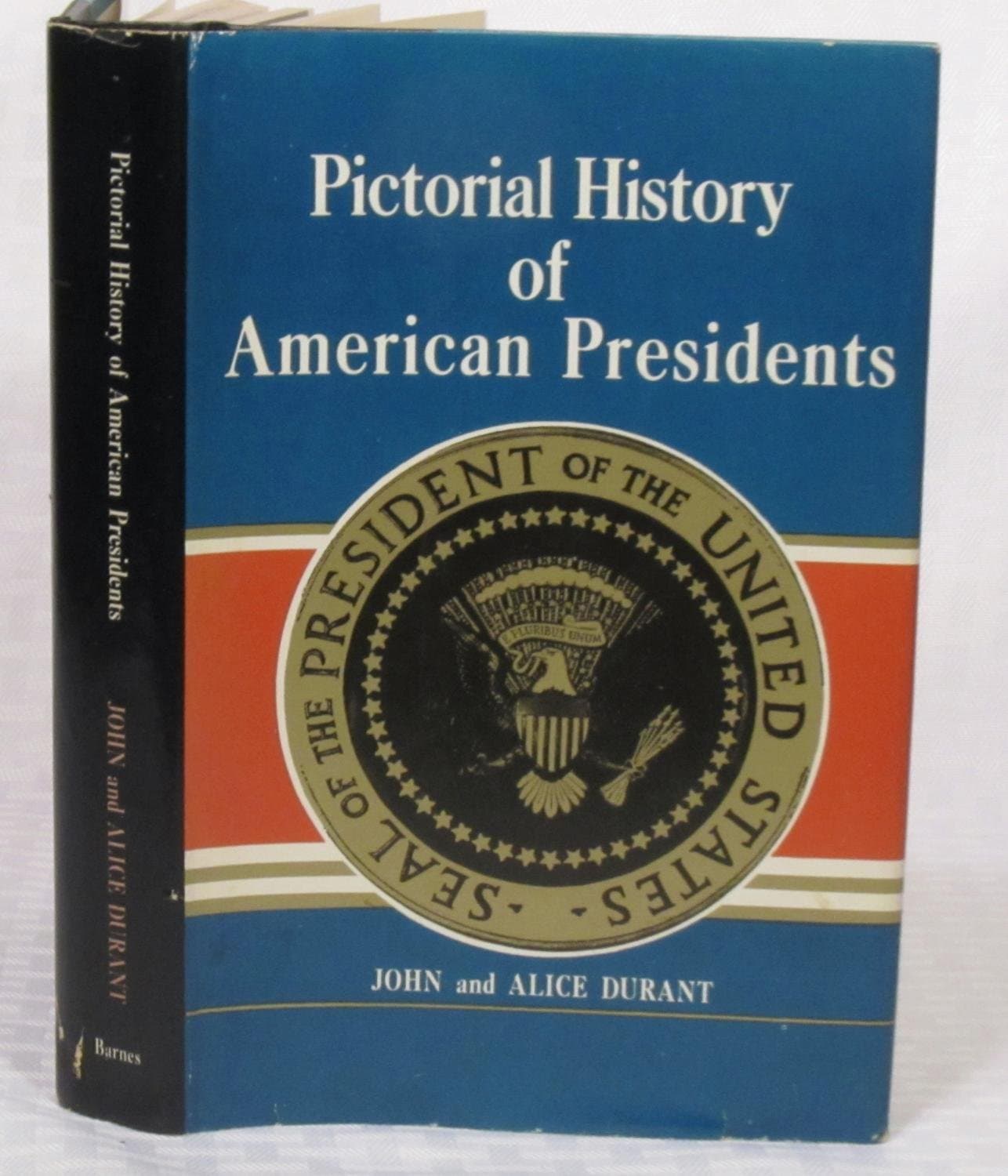 Pictoral History of American Presidents [Hardcover] J and Alice Durant by null