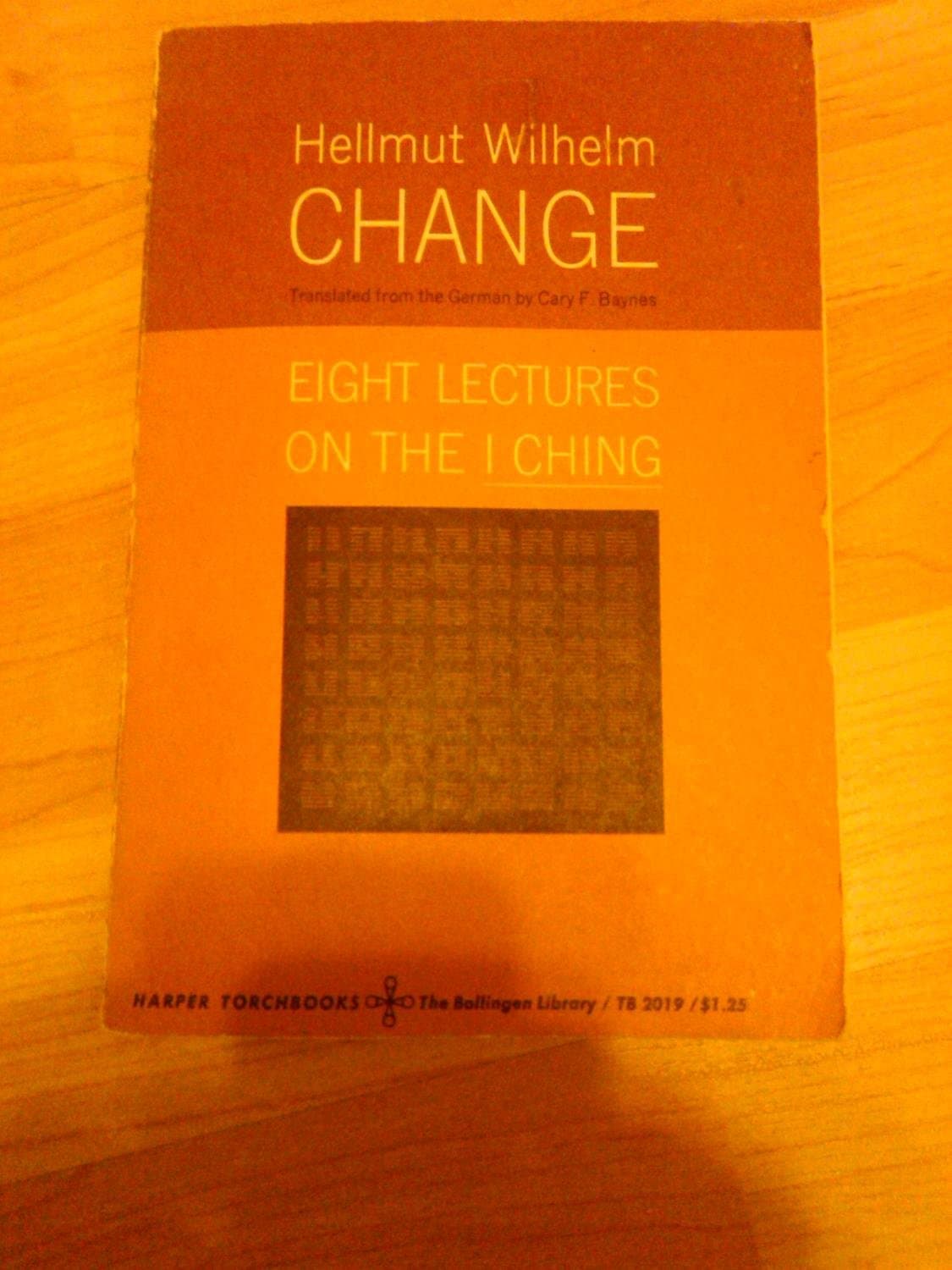 Change Eight Lectures on the I Ching by Hellmut Wilhelm, trans Cary F. Baynes