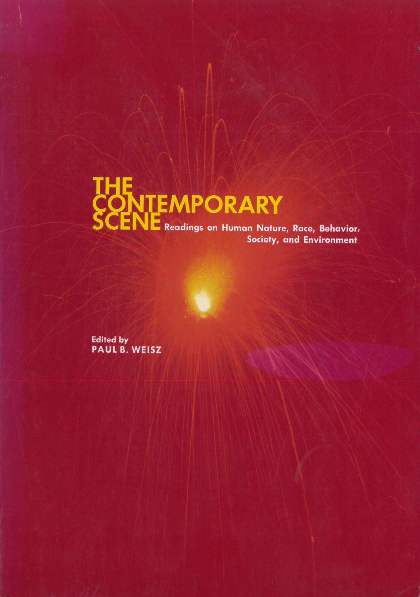 The Contemporary Scene, Readings on Human Nature, Race, Behavior, Society, and Environment. [Paperback] weisz, paul by null